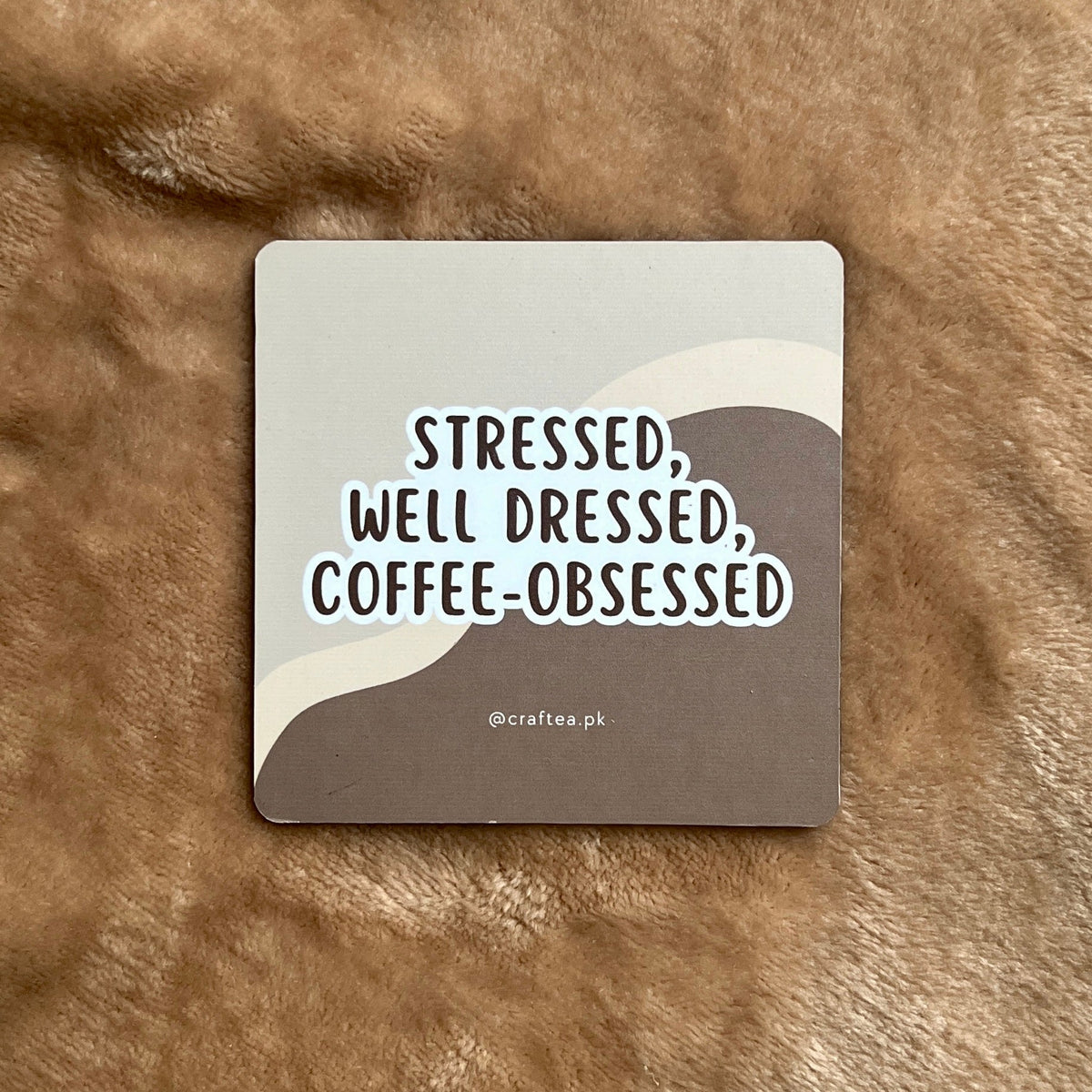 Stressed, Well Dressed, Coffee-Obsessed