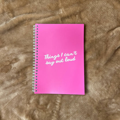 Things I Can't Say Out Loud Notebook - Hot Pink